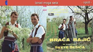 Braca Bajic  Iznad moga sela  Audio 1968 [upl. by Kaine]