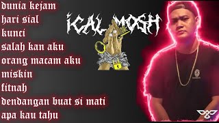 ICAL MOSH 【Full Album】 DUNIA KEJAM  KUNCI  KALAHKAN AKU  ORANG MACAM AKU  MISKIN  FITNAH [upl. by Vary]