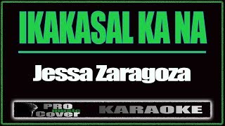 Ikakasal ka na  Jessa Zaragoza KARAOKE [upl. by Letsirk198]