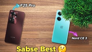 Koun Hai Best 🤔 Oppo F25 Pro 5g Vs Oneplus Nord ce 3 🔥  Camera Gaming Battery Display etc [upl. by Anehta]