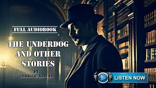 Agatha Christie  ‘The Underdog’ Full Audiobook [upl. by Oramlub]