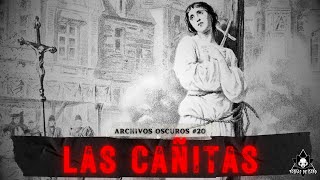 quotLa Historia de Las Cañitas  Una Historia de La Inquisiciónquot  Archivos Oscuros Ep 20 [upl. by Ekalb77]