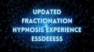 Updated Fractionation Hypnosis Experience [upl. by Ram]