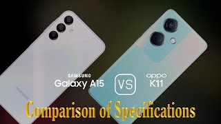 Samsung Galaxy A15 vs Oppo K11 A Comparison of Specifications [upl. by Iznyl463]