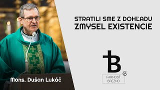 Stratili sme z dohľadu zmysel existencie │ o Dušan Lukáč [upl. by Ayahsal]