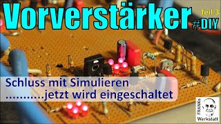 EINMAL EINSCHALTEN BITTE  Läuft mein ClassA Vorverstärker  Teil 3  DIY [upl. by Sillad]