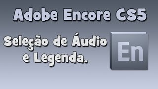 Como selecionar áudio e legenda no Adobe Encore HD [upl. by Smukler]