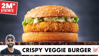 Crispy Veggie Burger Recipe  Home Made Veg Burger Patty  बाज़ार जैसा वेज बर्गर  Chef Sanjyot Keer [upl. by Attelrahs]