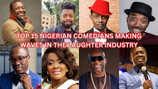 Top 15 Nigerian Comedians Making Waves in the Laughter Industry [upl. by Mosier]