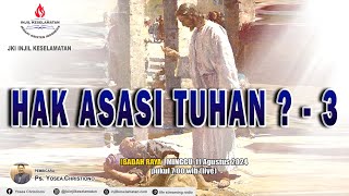 HAK ASASI TUHAN   3  IBADAH RAYA  Ps Yosea Christiono  MINGGU 11 AGUSTUS 2024 [upl. by Malsi]