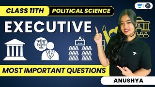 Executive  Most Important Questions  Class 11 Political Science  Anushya [upl. by Lleinnad414]