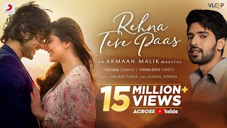 ArmaanMalikOfficial Rehna Tere Paas  Priyank S Shivaleeka O Anurag Saikia Kunaal V  Official Video [upl. by Hailat]