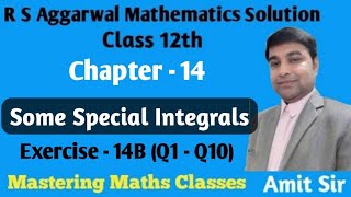 Integration  Some Special Integrals  R S Aggarwal Math Solution Class 12  Ex14B Q1  Q10 [upl. by Pollock]