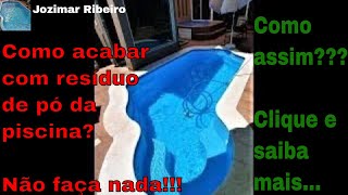 Como eliminar resíduos de pó da piscina [upl. by Lainey]