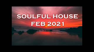 SOULFUL HOUSE FEB 2021 [upl. by Howland]