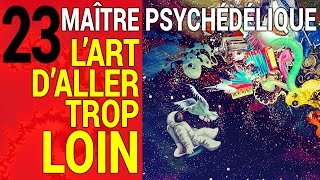 Maître Psychédélique 23 L’Art d’aller trop loin 34 [upl. by Tevlev]