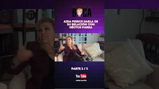 AIDA PIERCE NOS HABLA DE SU RELACIÓN CON EL ACTOR HÉCTOR PARRA  PARTE 2 entrevistas [upl. by Florry281]