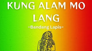 Bandang Lapis  Kung Alam Mo Lang Lyrics [upl. by Maible]