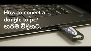 How to conecct a dongle to pc in sinhala2021your world [upl. by Getter]