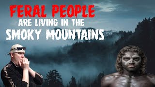 FERAL PEOPLE in the Smoky Mountains A former Rangers story [upl. by Eedrahc]