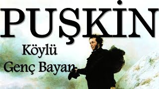 quotKöylü Genç Bayanquot PUŞKİN sesli kitap tek parça Akın ALTAN [upl. by Salocin]