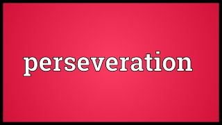 Perseveration Meaning [upl. by Ahsemak]