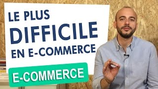 Le plus Difficile en ecommerce [upl. by Arual]