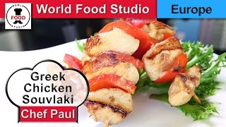 Greek Chicken Souvlaki  Chef Paul  World Food Studio [upl. by Adnaerb167]