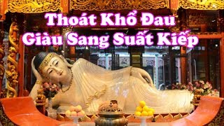 Tụng kinh hay  rất linh nghiệm   Giải Thoát Khổ Đau  Giàu Sang Suất Kiếp [upl. by Tifanie]