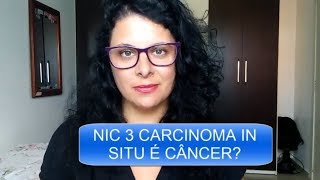 NIC 3 CARCINOMA IN SITU É CÂNCER [upl. by Quince]