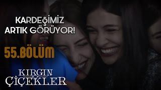 Kırgın Çiçekler 55Bölüm  Canım arkadaşımız görüyor [upl. by Regazzi427]