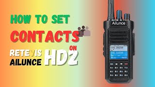 RETEVIS Ailunce HD2 Contacts Setting Presentation  DMR Radio  HD1 New Version [upl. by Rea]