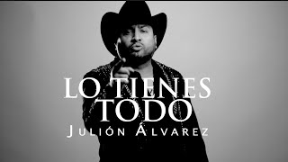 Julión Álvarez y su Norteño Banda  Lo Tienes Todo Video Lyric [upl. by Etep637]