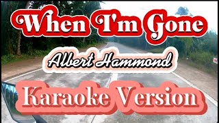 When Im Gone  Albert Hammond  Karaoke Version [upl. by Graehl]