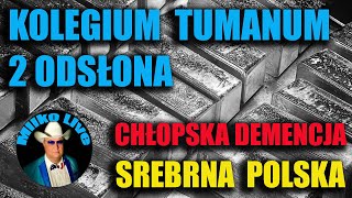 Kolegium tumanum Tumani naszych czasów Największe pokłady srebra Chłopska demencja Oszuści [upl. by Adihahs203]