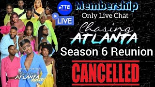 ITS OVER  Chasing Atlanta S6 Reunion Cancelled [upl. by Nickie]