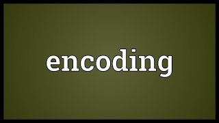 Encoding Meaning [upl. by Eliga]