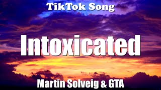 Intoxicated  Martin Solveig amp GTA Slowed  TikTok Remix Lyrics  TikTok Song [upl. by Droffats]