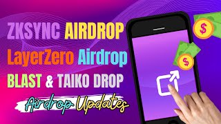 ZkSync Airdrop 🔥  LayerZero Airdrop 💰  Blast Airdrop 💎  Other Important Airdrop Updates 🔁 [upl. by Elisee]