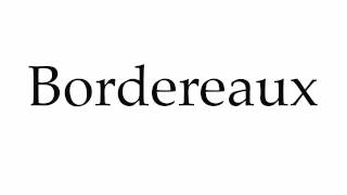 How to Pronounce Bordereaux [upl. by Shig]