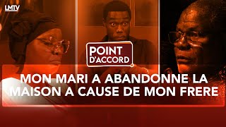 POINT DACCORD  MON MARI A ABANDONNE LA MAISON A CAUSE DE MON FRERE [upl. by Pearl]