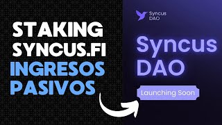 SYNCUS DAO STAKING  GANANCIAS PASIVAS DEFI [upl. by Ynner75]