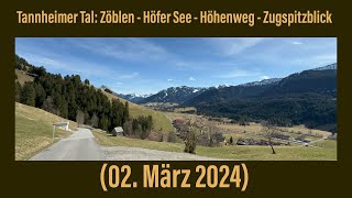 Tannheimer Tal Zöblen  Höfer See  Höhenweg  Zugspitzblick 02 März 2024 ￼ [upl. by Tunnell83]