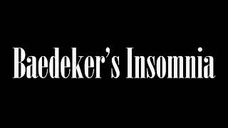 Baedeker’s Insomnia [upl. by Han]