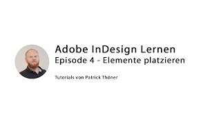 InDesign lernen Folge 4  Elemente positionieren [upl. by Aynotahs695]