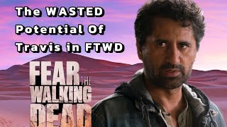 The WASTED Potential Of Travis In FTWD [upl. by Assirk]