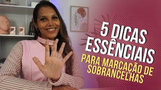 5 DICAS ESSÊNCIAIS PARA MARCAÇÃO DE SOBRANCELHAS  DESIGN PERFEITO [upl. by Arocat]