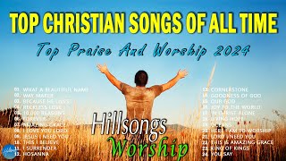 Top Christian Music of All Time Playlist 🙏 3 HOUR Nonstop Praise and Worship ✝️Top HillSong Worship [upl. by Ahcsrop]