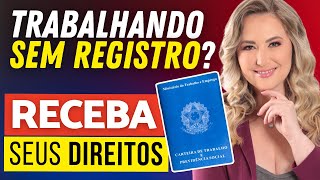 Trabalho SEM CARTEIRA ASSINADA tenho ALGUM DIREITO  Trabalhei SEM REGISTRO e agora [upl. by Arraic284]