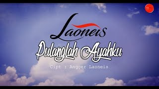 Laoneis Band  Pulanglah Ayahku OFFICIAL LYRIC [upl. by Plossl216]